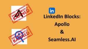 Linkedin blocks apollo and seamless.ai from its platform.