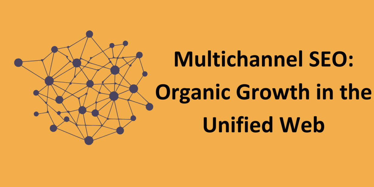 The future of SEO as multichannel in a unified web.