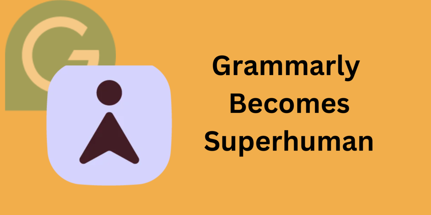 Grammarly repositions to superhuman, after the acquisition.